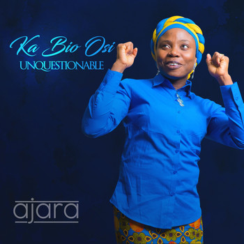 Ajara - Ka Bio Osi Unquestionable