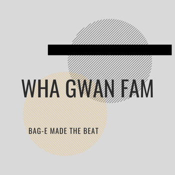 Bag-E - Wha Gwan Fam