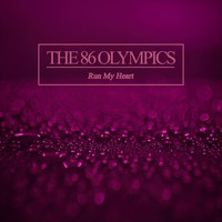 The 86 Olympics - Run My Heart