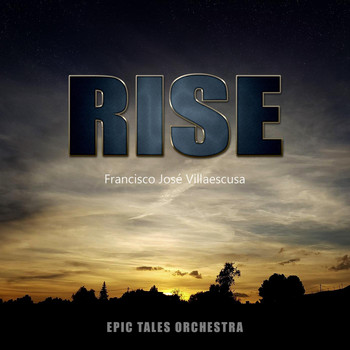 Francisco José Villaescusa & Epic Tales Orchestra - Rise