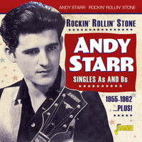 Andy Starr - Rockin' Rollin' Stone: Singles As and Bs (1955-1962...Plus!)
