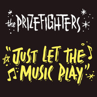 The Prizefighters - Just Let the Music Play