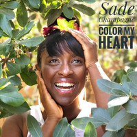 Sade Champagne - Color My Heart