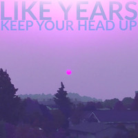 Like Years - Keep Your Head Up
