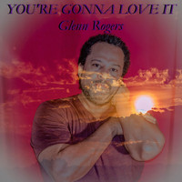 Glenn Rogers - You're Gonna Love It
