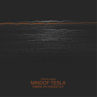 Mindof Tesla - Ombre Da Tuxedo - EP