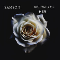 Samson - Vision's of Her (Explicit)