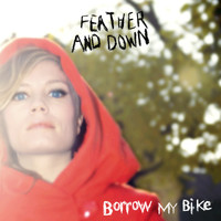 Feather And Down - Borrow My Bike