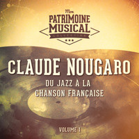 Claude Nougaro - Du jazz à la chanson française : claude nougaro, vol. 1