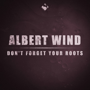 Albert Wind - Don't Forget Your Roots