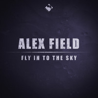 Alex Field - Fly in to the Sky