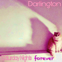 Darlington - Caturday Nights Forever