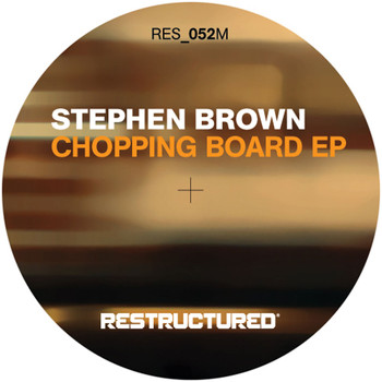Stephen Brown - Chopping Board - EP