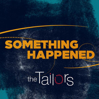 The Tailors - Something Happened