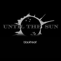 Until the Sun - Blackheart (Explicit)