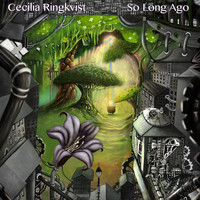 Cecilia Ringkvist - So Long Ago