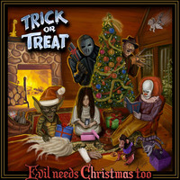 Trick or Treat - Evil Needs Christmas Too