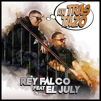 Rey Falco - Un Tras Tazo (feat. El July) (Explicit)