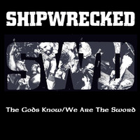 Shipwrecked - The Gods Know/We Are the Sword (Explicit)