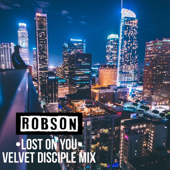 Robson - Lost on You (Velvet Disciple Mix)