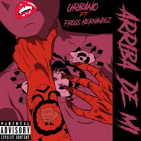 Urbano - Arriba de Mi (feat. Frogs Hernandez) (Explicit)