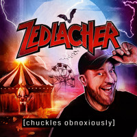 Pete Zedlacher - Chuckles Obnoxiously