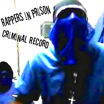 Rappers in Prison - Criminal Record (Explicit)