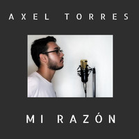 Axel Torres - Mi Razón