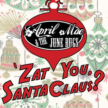 April Mae & the June Bugs - Zat You, Santa Claus?