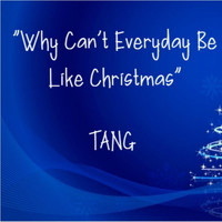 Tang - Why Can't Everyday Be Like Christmas