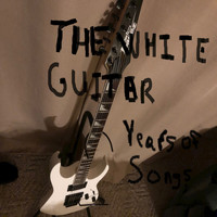 Years of the Songs - The White Guitar