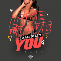 Chan Dizzy - Love to Love You (Explicit)