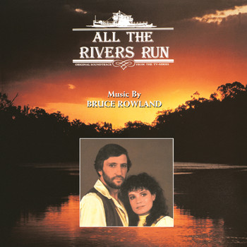 Bruce Rowland - All The Rivers Run: Original Soundtrack