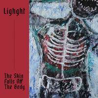 Lighght - The Skin Falls Off the Body