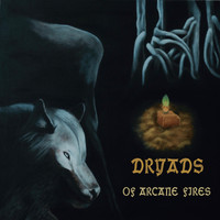 Dryads - Of Arcane Fires