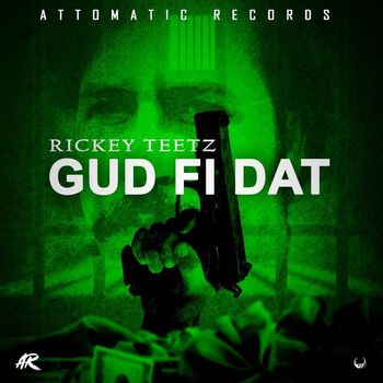 Rickey Teetz - Gud Fi Dat
