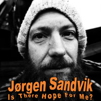 Jørgen Sandvik - Is There Hope?