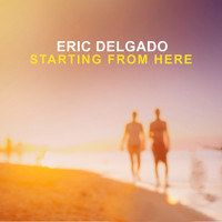 Eric Delgado - Starting from Here
