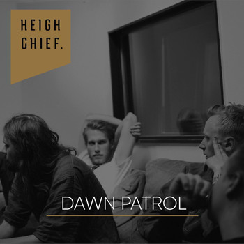 Heigh Chief. - Dawn Patrol