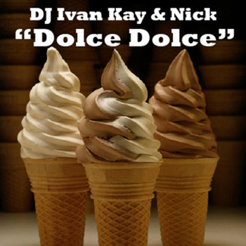 DJ Ivan Kay & Nick - Dolce Dolce