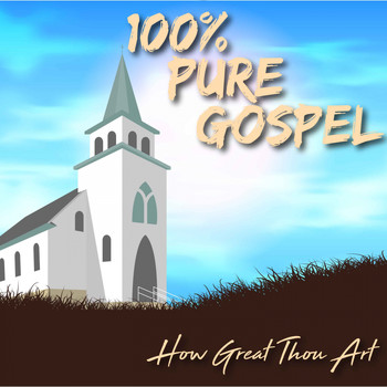 Various Artists - 100% Pure Gospel / How Great Thou Art
