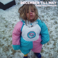Christina Cavazos - December Till May (Explicit)
