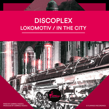 Discoplex - Lokomotiv / In The City