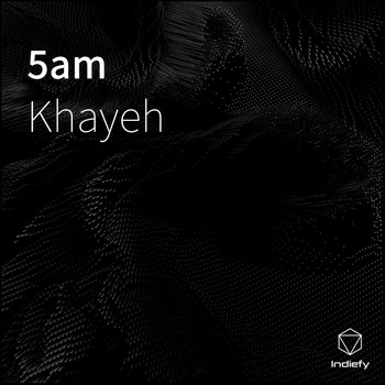 Khayeh - 5am