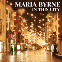 Maria Byrne - In This City