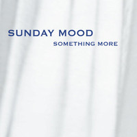 Sunday Mood - Something More (Loungestyle Mix)