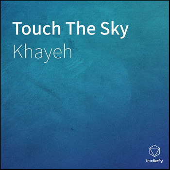 Khayeh - Touch The Sky
