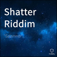 Salamndr - Shatter Riddim