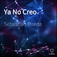 Sebastian Rueda - Ya No Creo