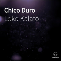 Loko Kalato - Chico Duro